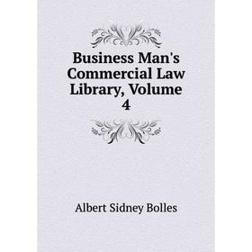 

Книга Business Man's Commercial Law Library, Volume 4