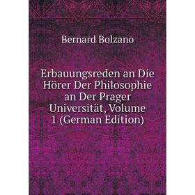 

Книга Erbauungsreden an Die Hörer Der Philosophie an Der Prager Universität, Volume 1 (German Edition)