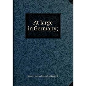 

Книга At large in Germany