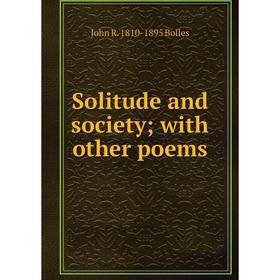 

Книга Solitude and society; with other poems