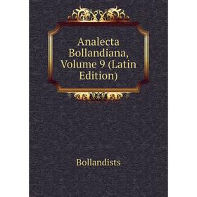 

Книга Analecta Bollandiana, Volume 9 (Latin Edition)