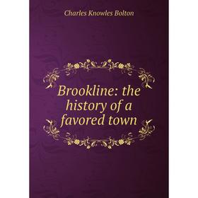 

Книга Brookline: the history of a favored town