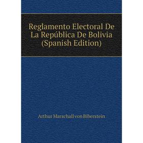 

Книга Reglamento Electoral De La República De Bolivia (Spanish Edition)