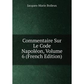 

Книга Commentaire Sur Le Code Napoléon, Volume 6 (French Edition)