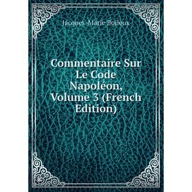 

Книга Commentaire Sur Le Code Napoléon, Volume 3 (French Edition)