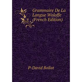 

Книга Grammaire De La Langue Woloffe (French Edition)