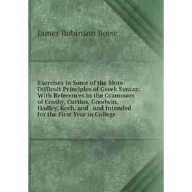 

Книга Exercises in Some of the More Difficult Principles of Greek Syntax