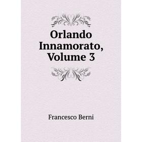 

Книга Orlando Innamorato, Volume 3