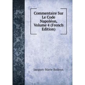 

Книга Commentaire Sur Le Code Napoléon, Volume 4 (French Edition)