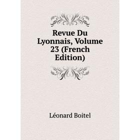 

Книга Revue Du Lyonnais, Volume 23 (French Edition)