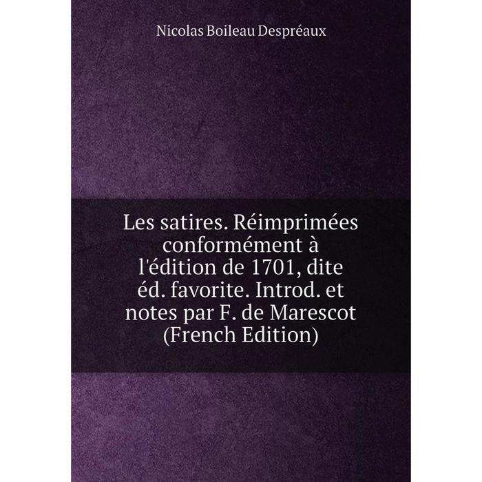 фото Книга les satires réimprimées conformément à l'édition de 1701, dite éd favorite introd et notes par f de marescot nobel press