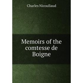 

Книга Memoirs of the comtesse de Boigne