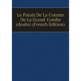 

Книга Le Patois De La Comme De La Grand' Combe (doubs)