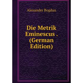 

Книга Die Metrik Eminescus. (German Edition)