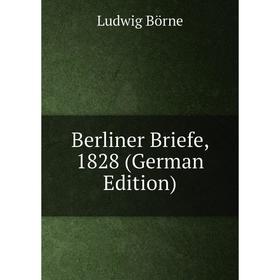 

Книга Berliner Briefe, 1828 (German Edition)