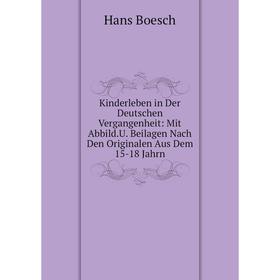 

Книга Kinderleben in Der Deutschen Vergangenheit: Mit Abbild. U. Beilagen Nach Den Originalen Aus Dem 15-18 Jahrn