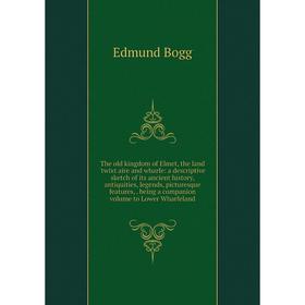 

Книга The old kingdom of Elmet, the land 'twixt aire and wharfe