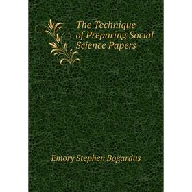 

Книга The Technique of Preparing Social Science Papers