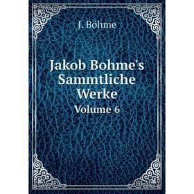

Книга Jakob Bohme's Sammtliche Werke Volume 6