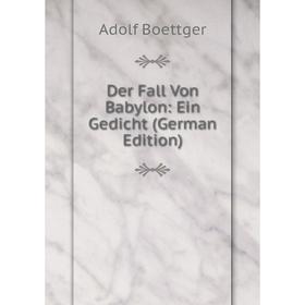 

Книга Der Fall Von Babylon: Ein Gedicht (German Edition)