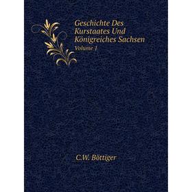 

Книга Geschichte Des Kurstaates Und Königreiches Sachsen Volume 1
