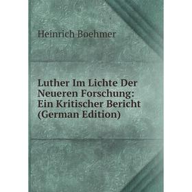 

Книга Luther Im Lichte Der Neueren Forschung: Ein Kritischer Bericht