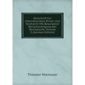 

Книга Zeitschrift Für Internationales Privat- Und Strafrecht Mit Besonderer Berücksichtigung Der Rechtshülfe, Volume 5 (German Edition)
