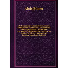 

Книга De Correptione Vocabulorum Natura Iambicorum Terentiana