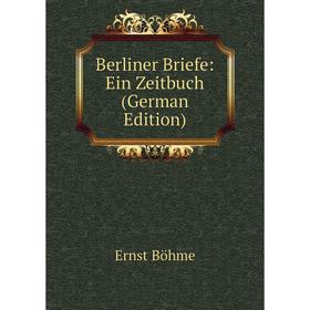 

Книга Berliner Briefe: Ein Zeitbuch (German Edition)