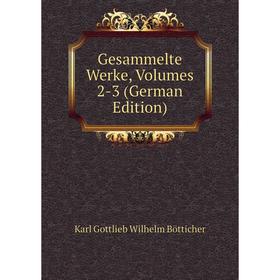 

Книга Gesammelte Werke, Volumes 2-3 (German Edition)