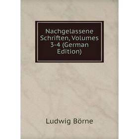 

Книга Nachgelassene Schriften, Volumes 3-4