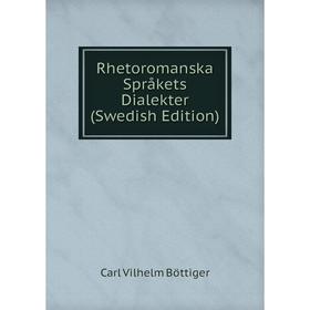 

Книга Rhetoromanska Språkets Dialekter (Swedish Edition)