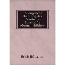 

Книга Der englische Ursprung des Comte de Boursoufle (German Edition)