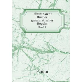

Книга Pânini's acht Bücher grammatischer Regeln Band 1