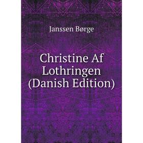

Книга Christine Af Lothringen (Danish Edition)