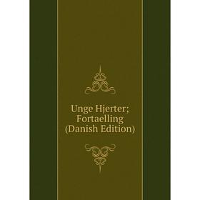 

Книга Unge Hjerter; Fortaelling (Danish Edition)