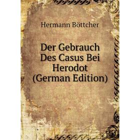 

Книга Der Gebrauch Des Casus Bei Herodot (German Edition)