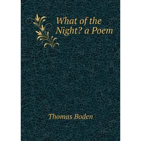 

Книга What of the Night a Poem