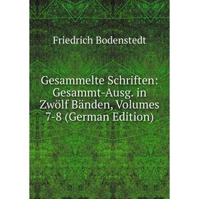 

Книга Gesammelte Schriften: Gesammt-Ausg. in Zwölf Bänden, Volumes 7-8 (German Edition)