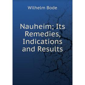 

Книга Nauheim; Its Remedies, Indications and Results