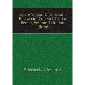 

Книга Opere volgari Di Giovanni Boccaccio: Cor, su i testi a penna, Volume 5