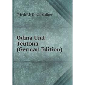 

Книга Odina Und Teutona