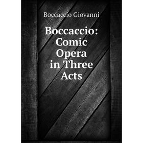 

Книга Boccaccio: Comic Opera in Three Acts