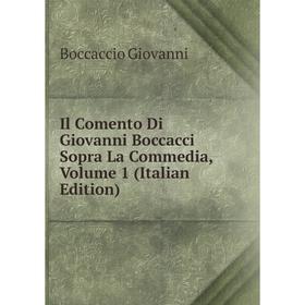 

Книга Il Comento Di Giovanni Boccacci Sopra La Commedia, Volume 1 (Italian Edition)