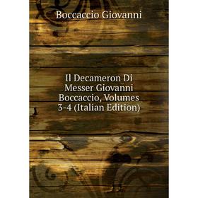 

Книга Il Decameron Di Messer Giovanni Boccaccio, Volumes 3-4 (Italian Edition)