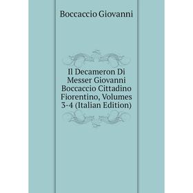 

Книга Il Decameron Di Messer Giovanni Boccaccio Cittadino Fiorentino, Volumes 3-4 (Italian Edition)