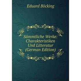 

Книга Sämmtliche Werke: Charakteristiken Und Litteratur (German Edition)