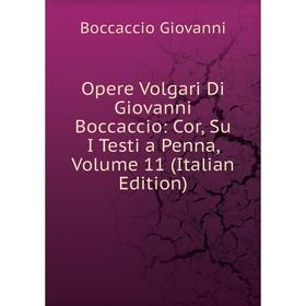 

Книга Opere volgari Di Giovanni Boccaccio: Cor, su i testi a penna, Volume 11