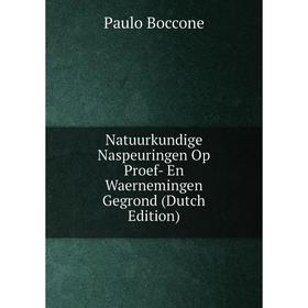 

Книга Natuurkundige Naspeuringen Op Proef- En Waernemingen Gegrond