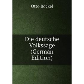 

Книга Die deutsche Volkssage (German Edition)